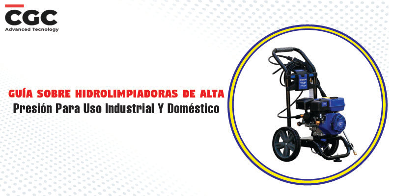 Guía Sobre Hidrolimpiadoras De Alta Presión Para Uso Industrial Y Doméstico
